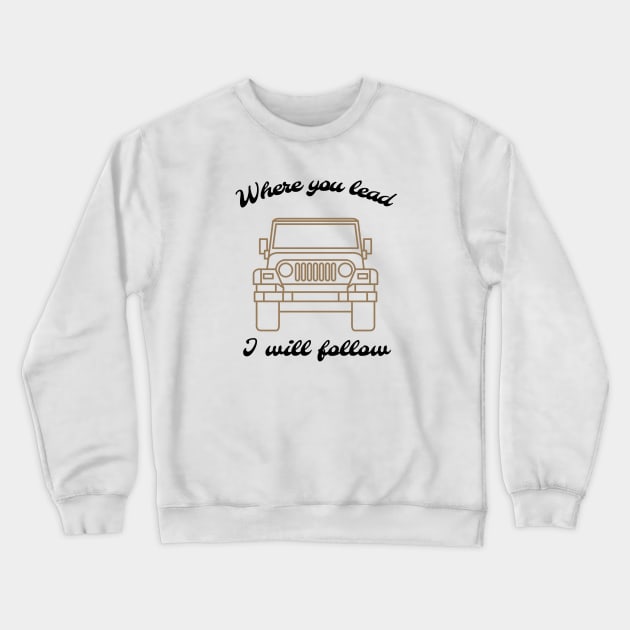 Where you lead, I will follow Crewneck Sweatshirt by Stars Hollow Mercantile